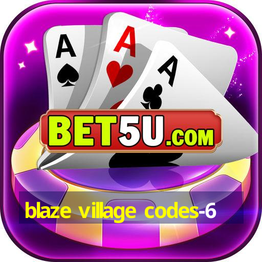 blaze village codes